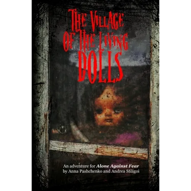 The Village of the Living Dolls: An Adventure for Alone Against Fear