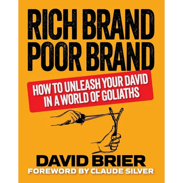 Rich Brand Poor Brand: How to Unleash Your David in a World of Goliaths