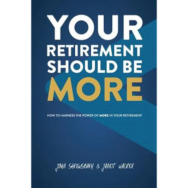 Your Retirement Should Be More: How To Harness The Power Of More In Your Retirement