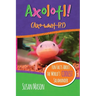 Axolotl!: Fun Facts About the World's Coolest Salamander - An Info-Picturebook for Kids