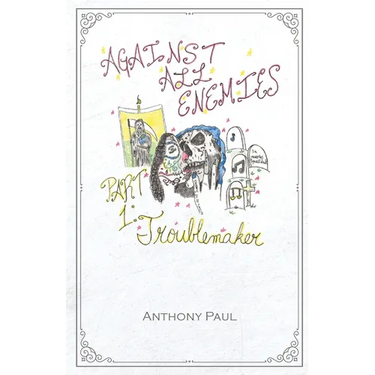 Against All Enemies: Part One: Troublemaker