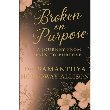 Broken on Purpose: A Journey from Pain to Purpose