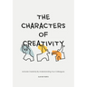 The Characters of Creativity: Activate Creativity by Understanding Your Colleagues