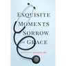 Exquisite Moments of Sorrow and Grace