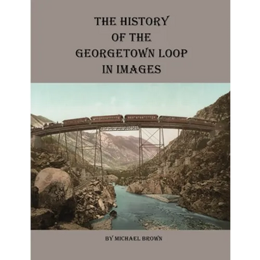 History of the Georgetown Loop in Images