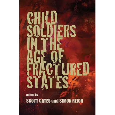 Child Soldiers in the Age of Fractured States
