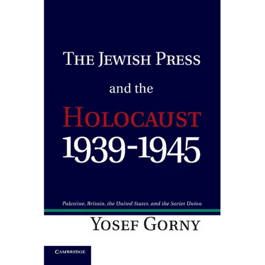 The Jewish Press and the Holocaust, 1939 1945: Palestine, Britain, the United States, and the Soviet Union