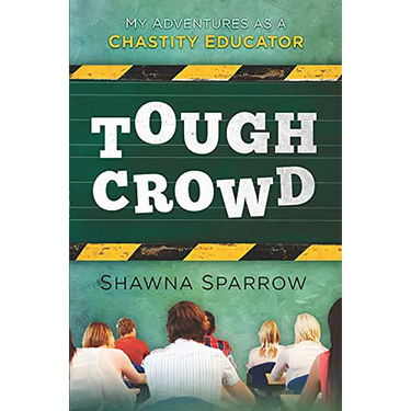 Tough Crowd: My Adventures as a Chastity Educator