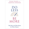Do Less Be More: Ban Busy and Make Space for What Matters
