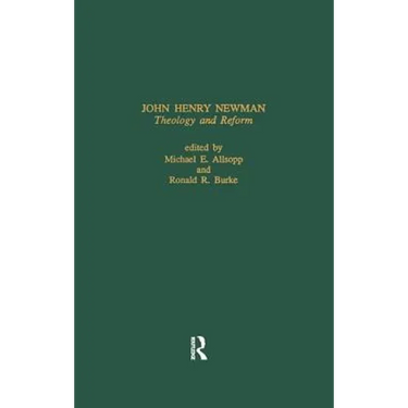 John Henry Newman: Theology and Reform