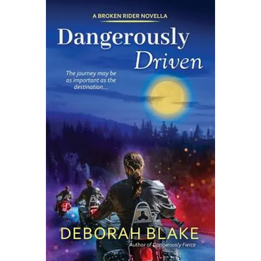 Dangerously Driven: A Broken Riders Novella