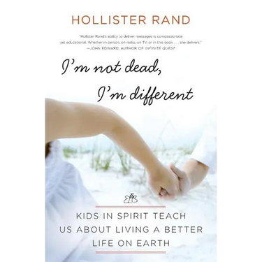 I'm Not Dead, I'm Different: Kids in Spirit Teach Us about Living a Better Life on Earth