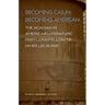 Becoming Cajun, Becoming American: The Acadian in American Literature from Longfellow to James Lee Burke