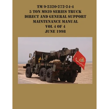 TM 9-2320-272-24-4 5 Ton M939 Series Truck Direct and General Support Maintenance Manual Vol 4 of 4 June 1998