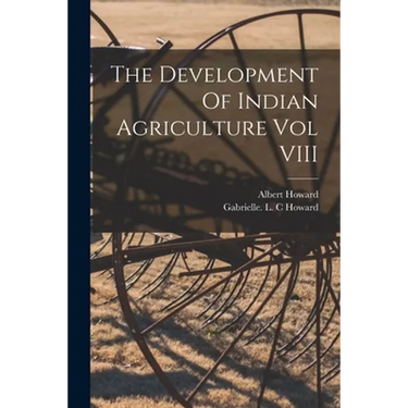 The Development Of Indian Agriculture Vol VIII