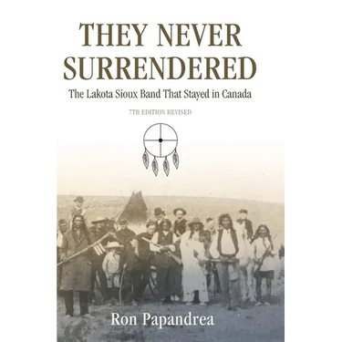 They Never Surrendered, The Lakota Sioux Band That Stayed in Canada