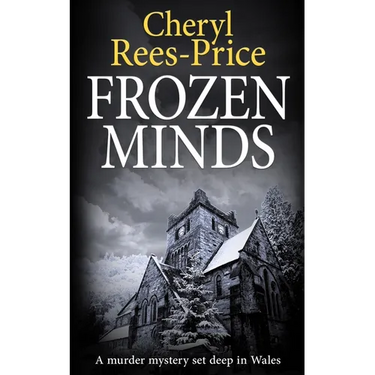 Frozen Minds: A murder mystery set deep in Wales