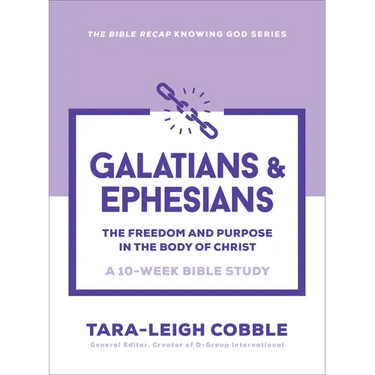 Galatians & Ephesians: The Freedom and Purpose in the Body of Christ--A 10-Week Bible Study