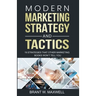 Modern Marketing Strategy and Tactics: 19 strategies that other marketing books won't tell you