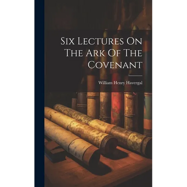Six Lectures On The Ark Of The Covenant
