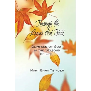 Through the Leaves That Fall: Glimpses of God in the Seasons of Life