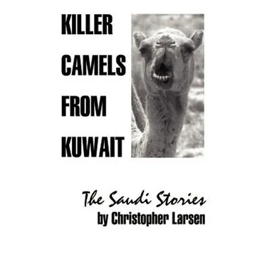 Killer Camels from Kuwait: The Saudi Stories