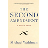 The Second Amendment: A Biography