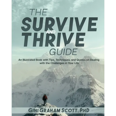 The Survive and Thrive Guide: An Illustrated Book with Tips, Techniques, and Quotes on Dealing with the Challenges in Your Life