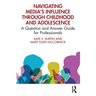 Navigating Media's Influence Through Childhood and Adolescence: A Question and Answer Guide for Professionals