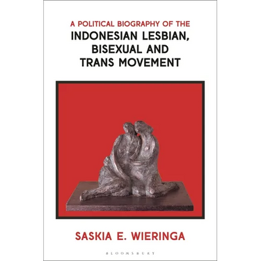 A Political Biography of the Indonesian Lesbian, Bisexual and Trans Movement