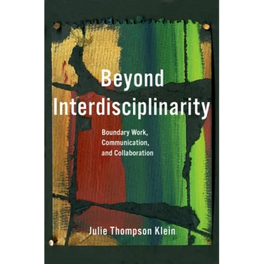 Beyond Interdisciplinarity: Boundary Work, Communication, and Collaboration