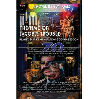 70, The Time of Jacob's Trouble - Planet Earth's Generation Gog-Mageddon!