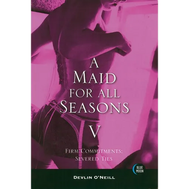 A Maid for All Seasons, Volume 5: Firm Commitments: Severed Ties