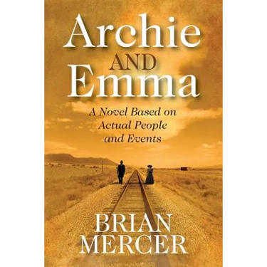 Archie and Emma: A Novel Based on Actual People and Events