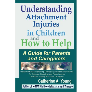 Understanding Attachment Injuries in Children and How to Help: A Guide for Parents and Caregivers