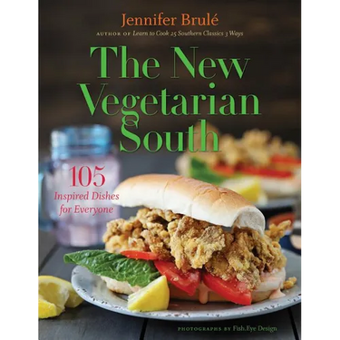 The New Vegetarian South: 105 Inspired Dishes for Everyone