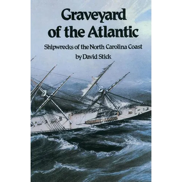 Graveyard of the Atlantic: Shipwrecks of the North Carolina Coast