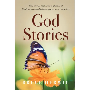 God Stories: True stories that show a glimpse of God's power, faithfulness, grace, mercy and love
