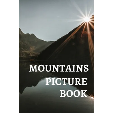 Mountains Picture Book: Gift Idea For Alzheimer's Patients And Adults With Dementia Photo Book With Motivational Quotes