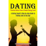 Dating: Practical Advice From a Female Dating Coach (A Dating Coach's Step-by-step Guide to Finding Love at Any Age)