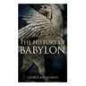 The History of Babylon: Illustrated Edition