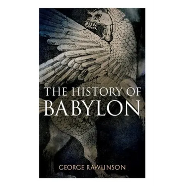 The History of Babylon: Illustrated Edition