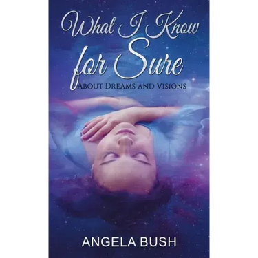 What I Know for Sure: About Dreams and Visions