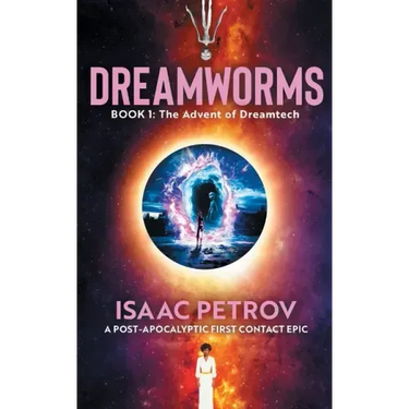 The Advent of Dreamtech: A Post-Apocalyptic First Contact Epic
