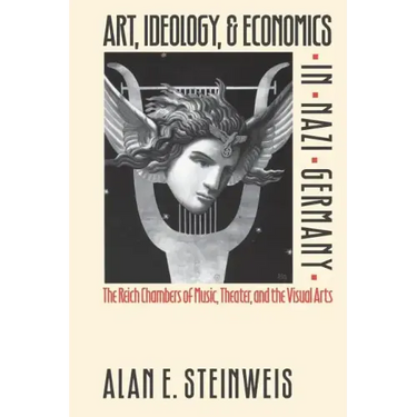 Art, Ideology, and Economics in Nazi Germany: The Reich Chambers of Music, Theater, and the Visual Arts