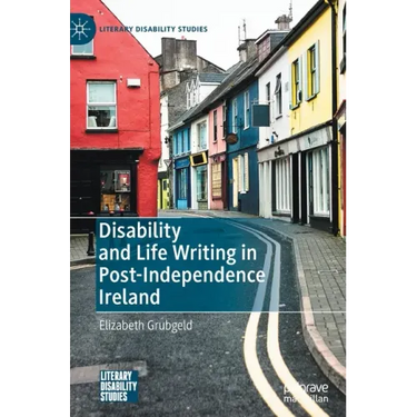 Disability and Life Writing in Post-Independence Ireland