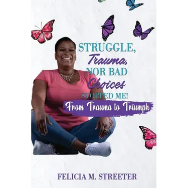 Struggle Trauma Nor Bad Choices Stopped Me