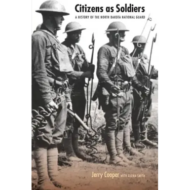 Citizens as Soldiers: A History of the North Dakota National Guard