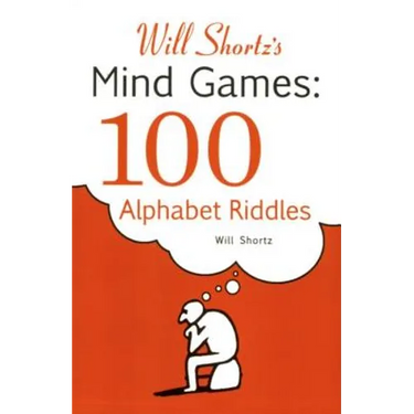 Will Shortz's Mind Games: 100 Alphabet Riddles: 100 Alphabet Riddles