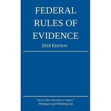 Federal Rules of Evidence; 2018 Edition